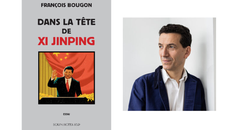 « Dans la tête de Xi Jinping », de François Bougon